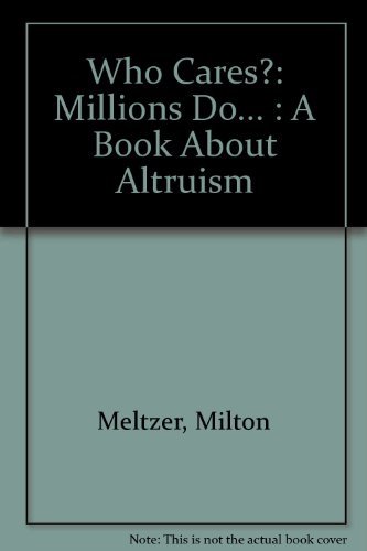 Stock image for Who Cares? : Millions Do. A Book about Altruism for sale by Better World Books