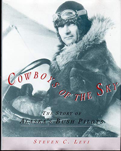 Stock image for Cowboys of the Sky: The Story of Alaska's Bush Pilots for sale by Booked Experiences Bookstore