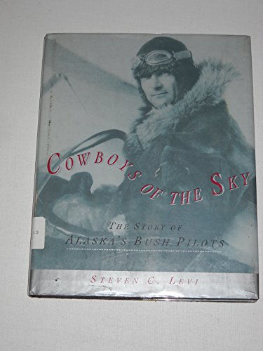 Stock image for Cowboys of the Sky: The Story of Alaska's Bush Pilots for sale by ThriftBooks-Dallas