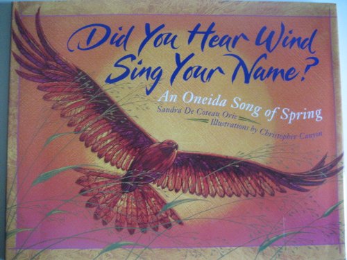 Imagen de archivo de Did You Hear Wind Sing Your Name?: An Oneida Song of Spring a la venta por Books of the Smoky Mountains