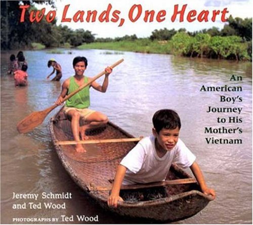 Two Lands, One Heart: An American Boy's Journey to His Mother's Vietnam (9780802783585) by Schmidt, Jeremy; Wood, Ted