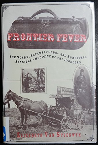 9780802784032: Frontier Fever: The Silly, Superstitious and Sometimes Sensible Medicine of the Pioneers