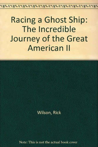 Beispielbild fr Racing a Ghost Ship: The Incredible Journey of the Great American II zum Verkauf von HPB-Red