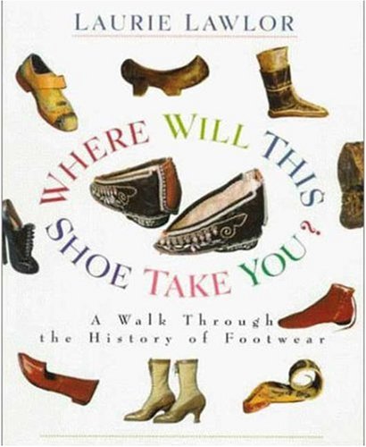 9780802784353: Where Will This Shoe Take You?: A Walk Through the History of Footwear