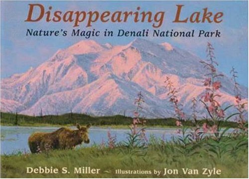 Beispielbild fr Disappearing Lake: Nature's Magic in Denali National Park zum Verkauf von Take Five Books