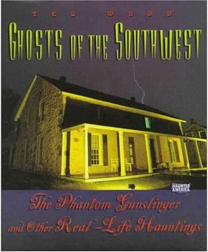 Imagen de archivo de Ghosts of the Southwest: The Phantom Gunslinger and Other Real-Life Hauntings a la venta por ThriftBooks-Atlanta