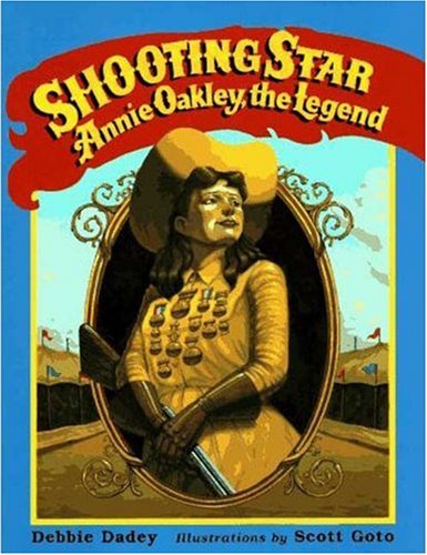 Shooting Star: Annie Oakley, the Legend - Dadey, Debbie: 9780802784841 -  AbeBooks