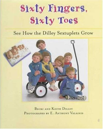 Stock image for Sixty Fingers, Sixty Toes : See How the Dilley Sextuplets Grow! for sale by Better World Books: West