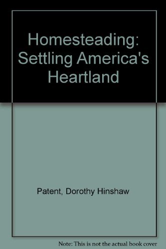 Imagen de archivo de Homesteading : Settling America's Heartland a la venta por Better World Books