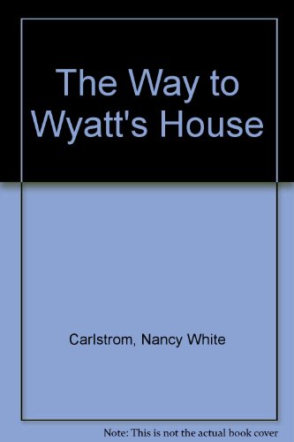 Imagen de archivo de The Way to Wyatt's House a la venta por ThriftBooks-Dallas