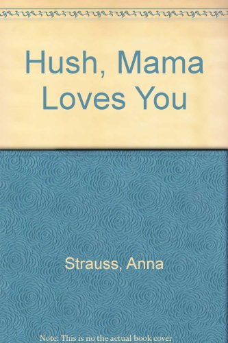 Stock image for Hush, Mama Loves You for sale by HPB-Diamond