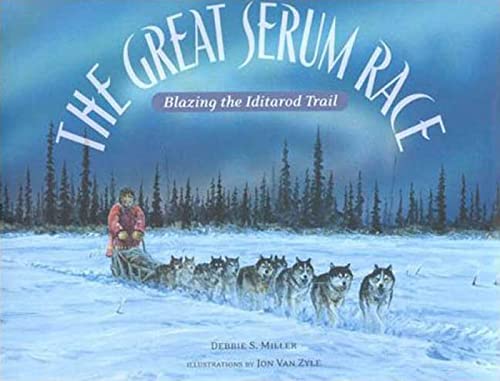 Beispielbild fr The Great Serum Race: Blazing the Iditarod Trail zum Verkauf von Half Price Books Inc.