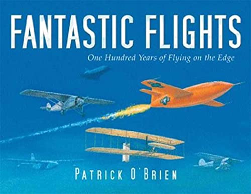 Beispielbild fr Fantastic Flights: One Hundred Years of Flying on the Edge zum Verkauf von Wonder Book