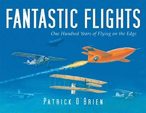 Fantastic Flights: One Hundred Years of Flying on the Edge (9780802788801) by O'Brien, Patrick