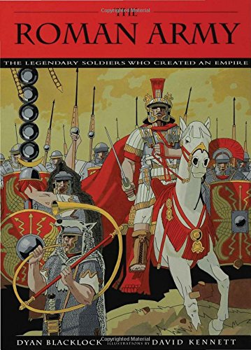 Stock image for The Roman Army : The Legendary Soldiers Who Created an Empire for sale by Better World Books