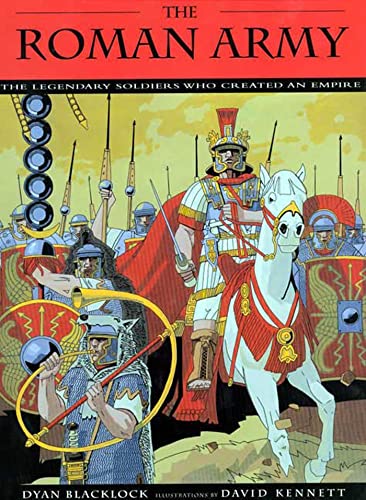 Beispielbild fr The Roman Army : The Legendary Soldiers Who Created an Empire zum Verkauf von Better World Books