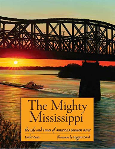Beispielbild fr The Mighty Mississippi: The Life And Times Of America's Greatest River zum Verkauf von Brickyard Books