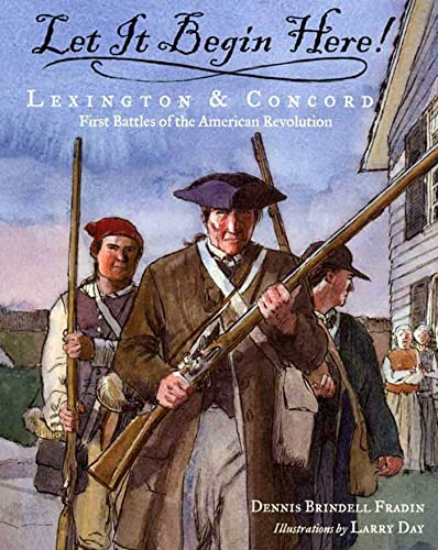 Beispielbild fr Let It Begin Here! : Lexington and Concord - First Battles of the American Revolution zum Verkauf von Better World Books