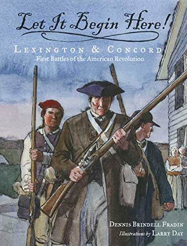 Stock image for Let It Begin Here! : Lexington and Concord: First Battles of the American Revolution for sale by Better World Books