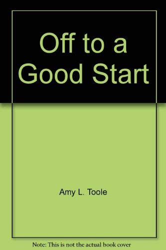 Stock image for Off to a Good Start for sale by Better World Books