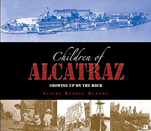 Stock image for Children of Alcatraz : Growing up on the Rock for sale by Better World Books