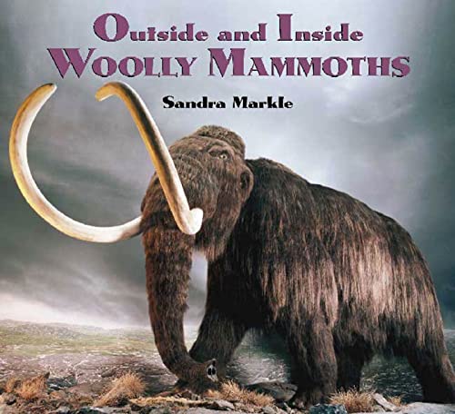 Outside and Inside Woolly Mammoths (Outside and Inside (Walker & Company)) - Markle, Sandra