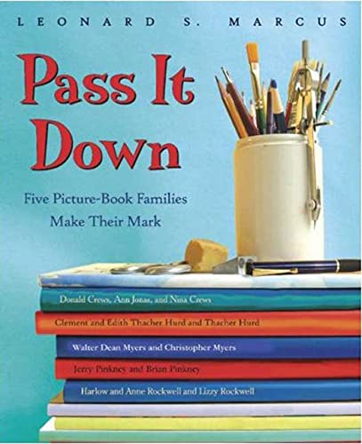 Stock image for Pass It Down: Five Picture Book Families Make Their Mark for sale by SecondSale