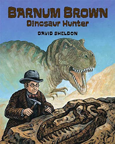 Barnum Brown: Dinosaur Hunter (9780802796028) by Sheldon, David