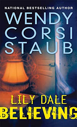 Lily Dale: Believing (9780802796578) by Staub, Wendy Corsi
