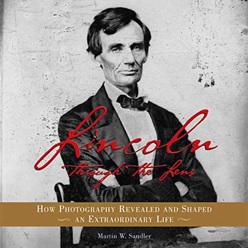 9780802796660: Lincoln Through the Lens: How Photography Revealed and Shaped an Extraordinary Life