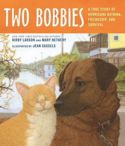 Two Bobbies: A True Story of Hurricane Katrina, Friendship, and Survival (9780802797544) by Larson, Kirby; Nethery, Mary