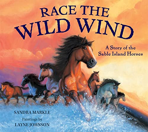 Race the Wild Wind: A Story of the Sable Island Horses (9780802797667) by Markle, Sandra