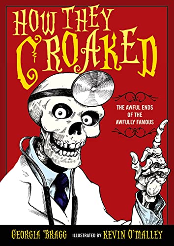 Imagen de archivo de How They Croaked: The Awful Ends of the Awfully Famous a la venta por Your Online Bookstore