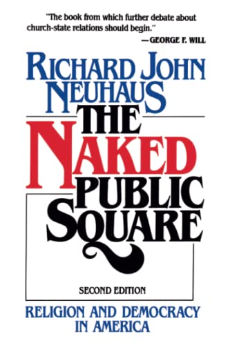 Beispielbild fr Naked Public Square : Religion and Democracy in America zum Verkauf von Robinson Street Books, IOBA