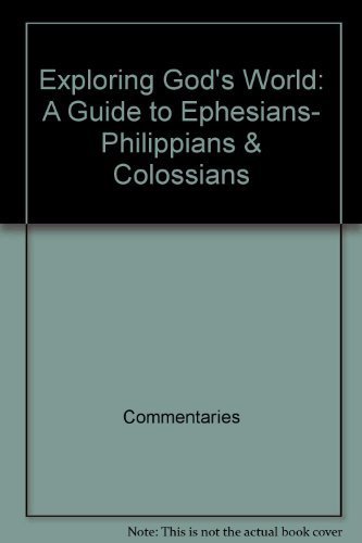 Imagen de archivo de Exploring God's World : A Guide to Ephesians, Philippians and Colossians a la venta por Better World Books