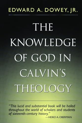 Beispielbild fr The Knowledge of God in Calvin's Theology (third Ed. ) zum Verkauf von Better World Books