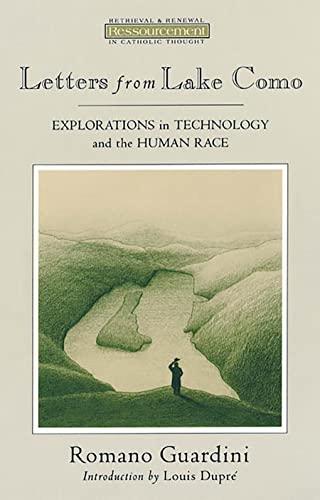 Beispielbild fr Letters from Lake Como: Explorations in Technology and the Human Race (Ressourcement: Retrieval & Renewal in Catholic Thought) zum Verkauf von Lakeside Books