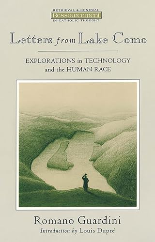 Imagen de archivo de Letters from Lake Como: Explorations on Technology and the Human Race (Ressourcement: Retrieval Renewal in Catholic Thought) a la venta por Zoom Books Company