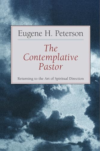 The Contemplative Pastor: Returning to the Art of Spiritual Direction (9780802801142) by Peterson, Eugene H.