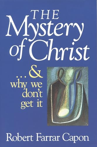Beispielbild fr The Mystery of Christ . . . and Why We Don't Get It zum Verkauf von Wonder Book