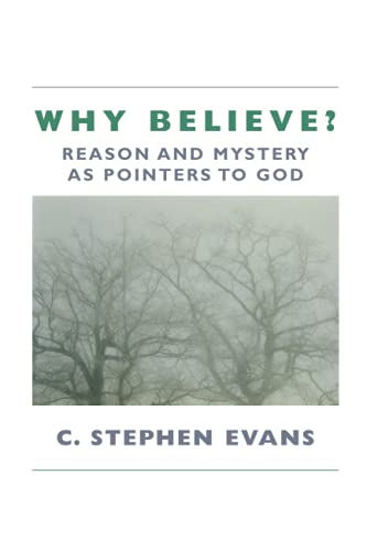 Imagen de archivo de Why Believe?: Reason and Mystery as Pointers to God a la venta por BooksRun