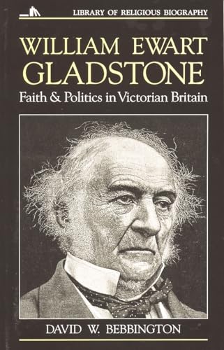 9780802801524: William Ewart Gladstone: Faith and Politics in Victorian Britain (Library of Religious Biography (LRB))