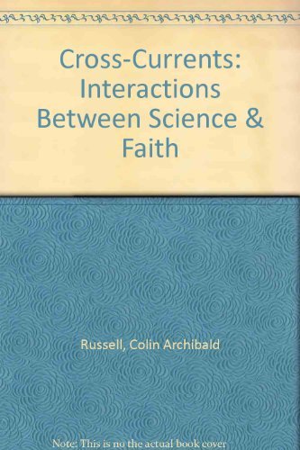 Imagen de archivo de Cross-Currents: Interactions Between Science & Faith a la venta por Wonder Book