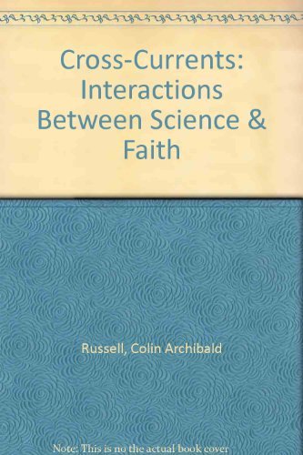 Stock image for Cross-Currents: Interactions between Science and Faith for sale by Walther's Books