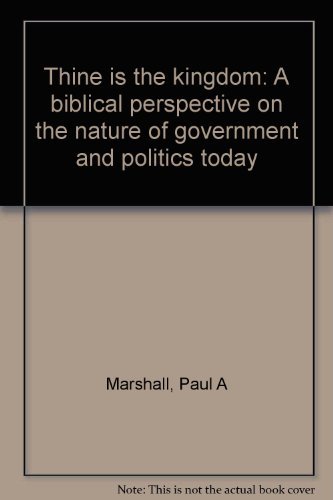 Beispielbild fr Thine is the kingdom: A biblical perspective on the nature of government and politics today zum Verkauf von Front Cover Books