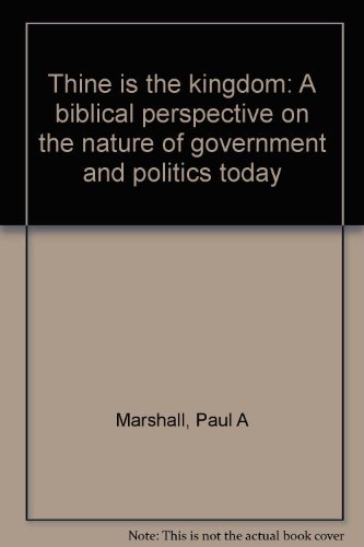 9780802801746: Thine is the kingdom: A biblical perspective on the nature of government and politics today