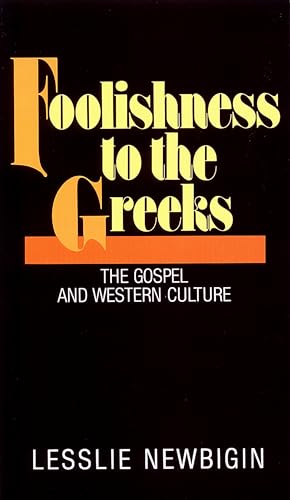 Stock image for Foolishness to the Greeks: The Gospel and Western Culture for sale by Goodwill Books