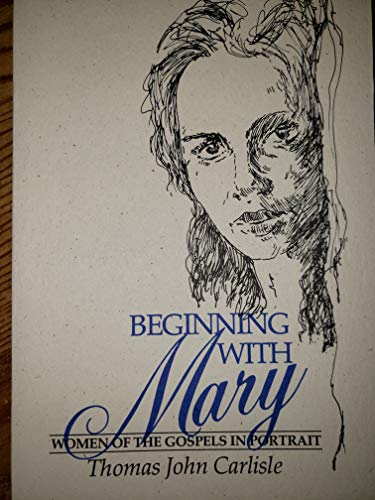 Beispielbild fr Beginning With Mary: Women of the Gospels in Portrait zum Verkauf von Wonder Book