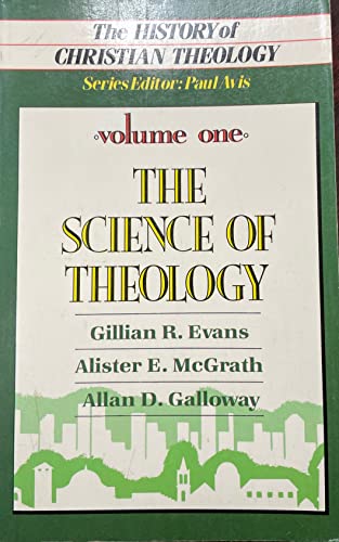 The Science of Theology (History of Christian Theology, Vol 1) (9780802801951) by Evans, Gillian R.; McGrath, Alister E.; Galloway, Allan D.