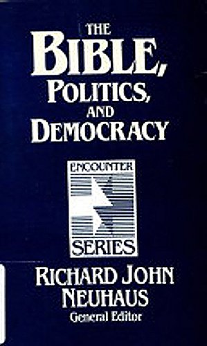 9780802802057: The Bible, Politics and Democracy (Encounter Series)